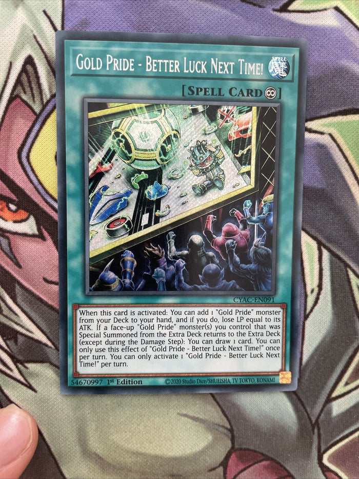 CYAC-EN091 Gold Pride - Better Luck Next Time! Secret 1st Edition NM Yugioh Card