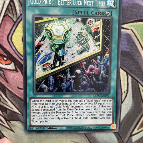 CYAC-EN091 Gold Pride - Better Luck Next Time! Secret 1st Edition NM Yugioh Card